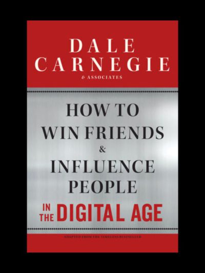 How to Win Friends and Influence People in the Digital Age