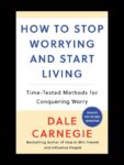 How to Stop Worrying and Start Living