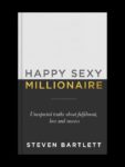 Happy Sexy Millionaire: Unexpected Truths About Fulfilment, Love and Success