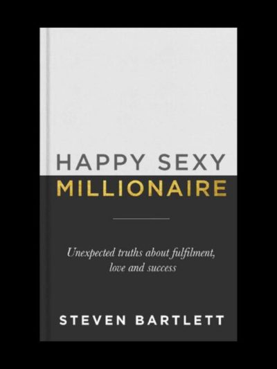 Happy Sexy Millionaire: Unexpected Truths About Fulfilment, Love and Success