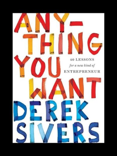 Anything You Want: 40 Lessons for a New Kind of Entrepreneur
