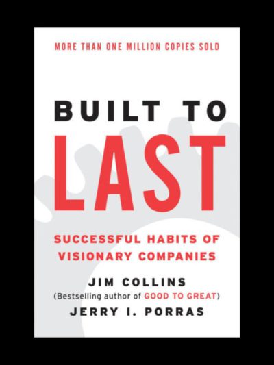 Built to Last: Successful Habits of Visionary Companies