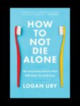 How to Not Die Alone