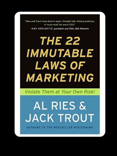 The 22 Immutable Laws of Marketing: Exposed and Explained by the World's Two